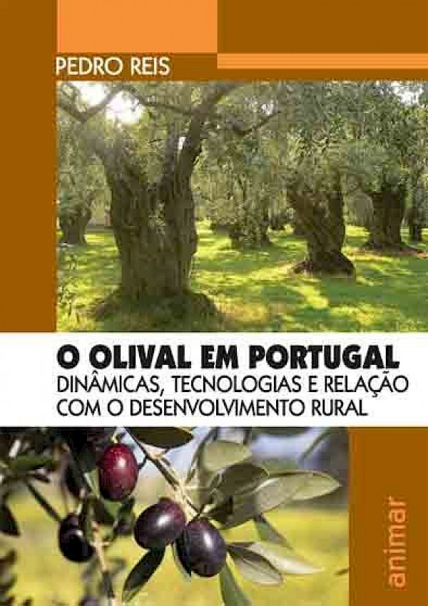 O Olival em Portugal - Dinâmicas, tecnologias e relação com o desenvolvimento rural