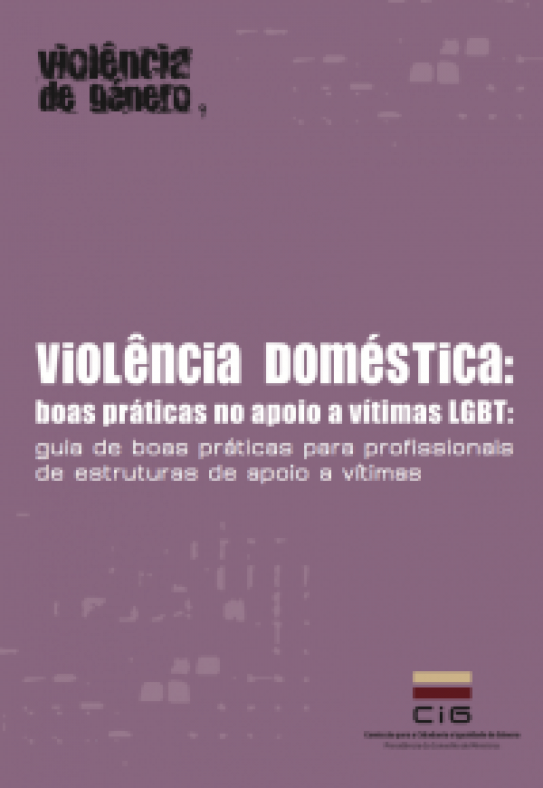 Violência Doméstica: boas práticas no apoio a vítimas LGBT - Guia de boas práticas para profissionais de estruturas de apoio a vítimas