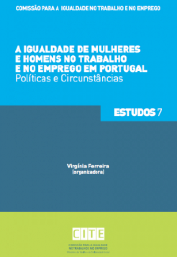 “A Igualdade de Mulheres e Homens no Trabalho e no Emprego em Portugal: Políticas e Circunstâncias”