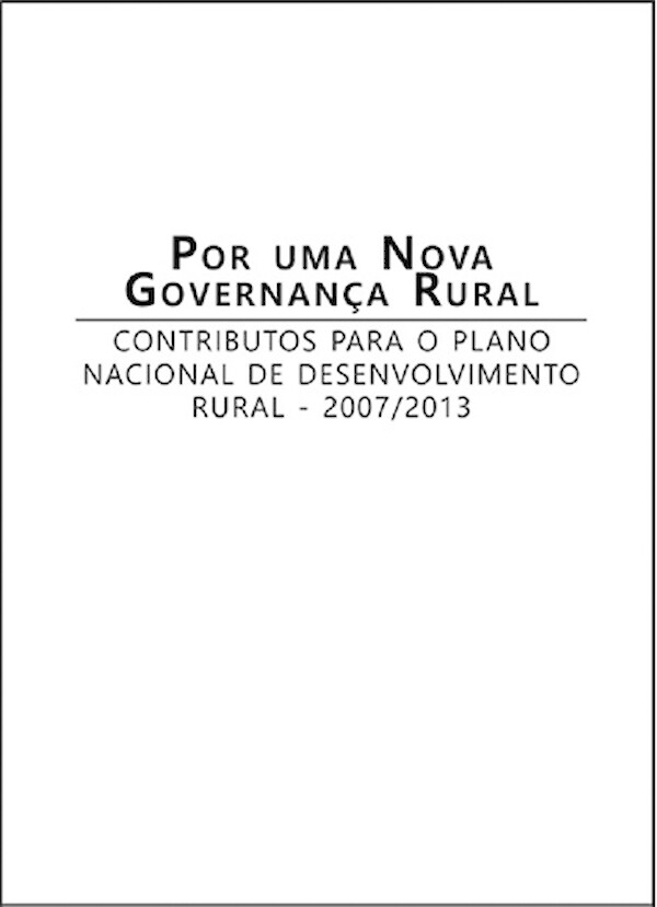 Por uma nova governança rural - contributos para o Plano Nacional de Desenvolvimento Rural 2007-2013
