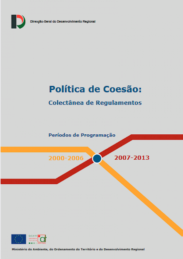 Política de coesão: colectânea de regulamentos - períodos de programação 2000 e 2007-2013