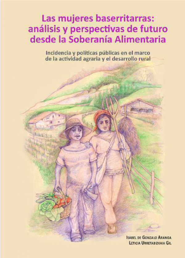 Las mujeres baserritarras: análisis y perspectivas de futuro desde la Soberanía Alimentaria -Incidencia y políticas públicas en el marco de la actividad agraria y el desarrollo rural