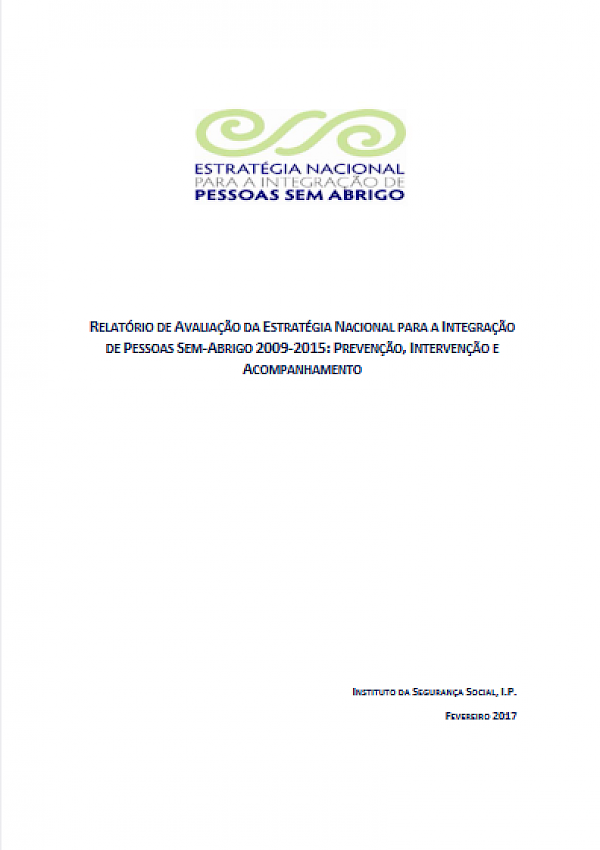 Relatório de avaliação da Estratégia Nacional para a Integração das Pessoas Sem-Abrigo: prevenção, intervenção e acompanhamento, 2009-2015