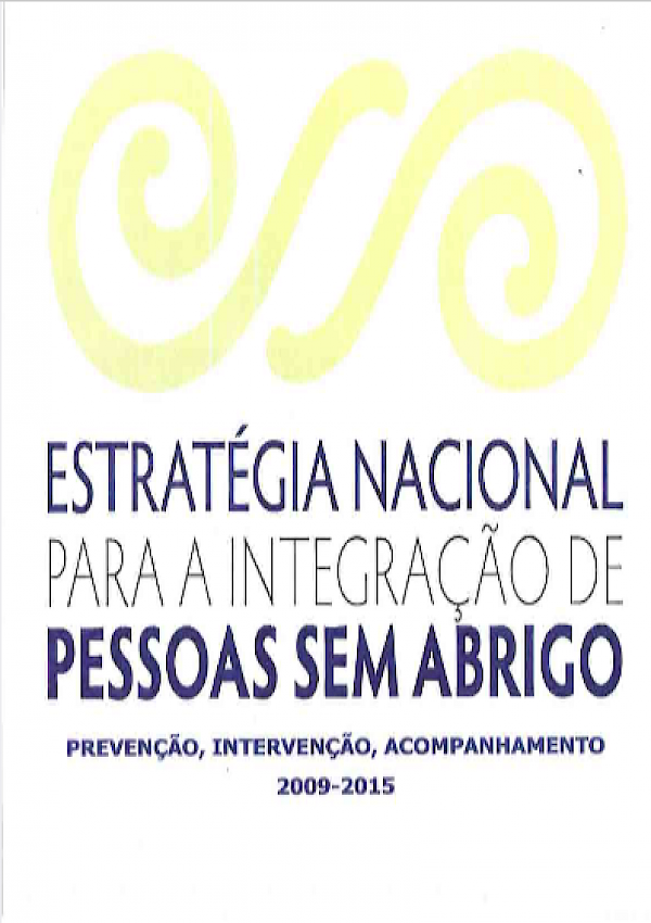 Estratégia nacional para aIntegração de Pessoas Sem Abrigo - prevenção, intervenção e acompanhamento, 2009-2015