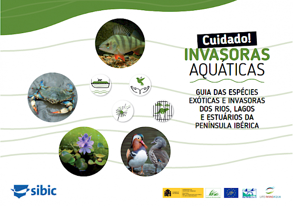 Cuidado! Invasoras aquáticas - guia das espécies exóticas e invasoras de rios, lagos e estuários da Península Ibérica