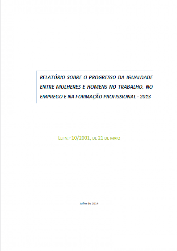 Relatório sobre o Progresso da Igualdade entre Mulheres e Homens no  Trabalho, no Emprego e na Formação Profissional – 2013