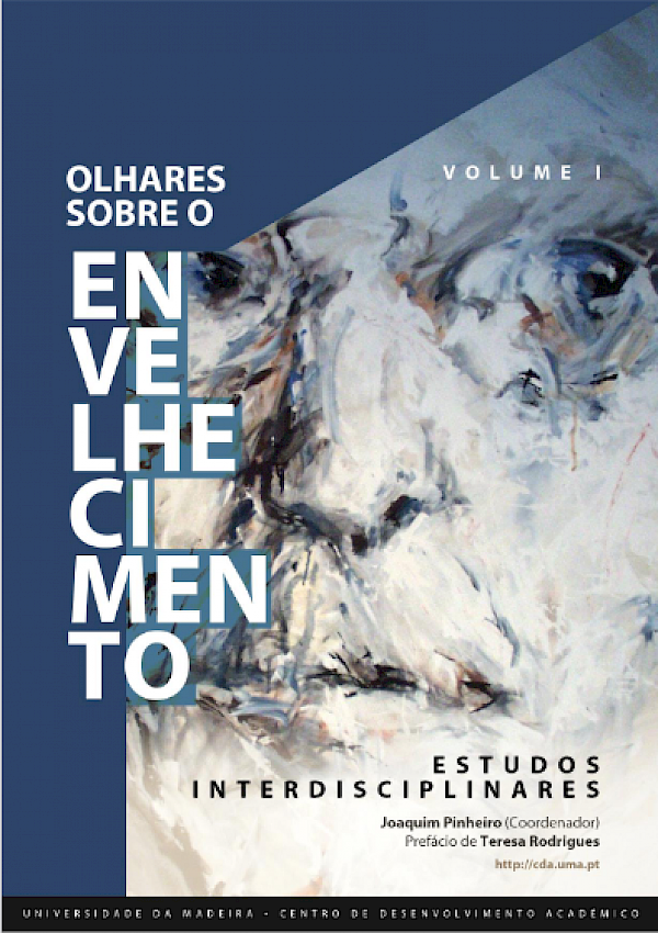 Olhares sobre o Envelhecimento. Estudos Interdisciplinares. Volume I