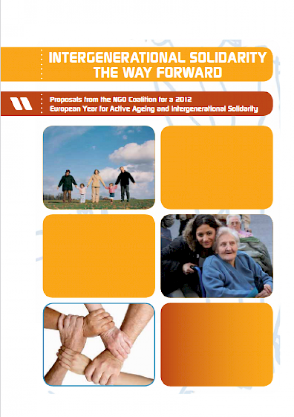 Intergenerational Solidarity the way Forward - Proposals from the NGO Coalition for a 2012 - European Year for Active Ageing and Intergenerational Solidarity