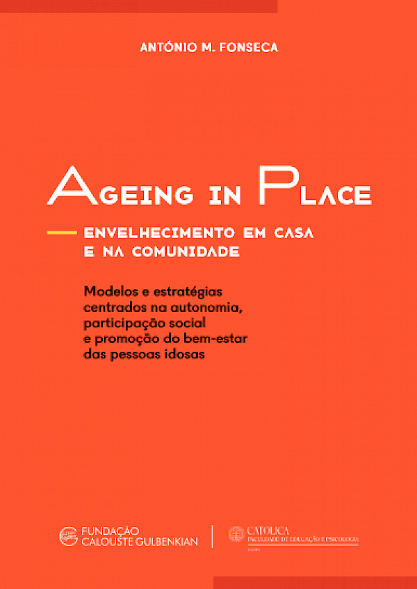 Ageing in Place. Envelhecimento em Casa e na Comunidade. Modelos e estratégias centrados na autonomia, participação social e promoção do bem‑estar das pessoas idosas.