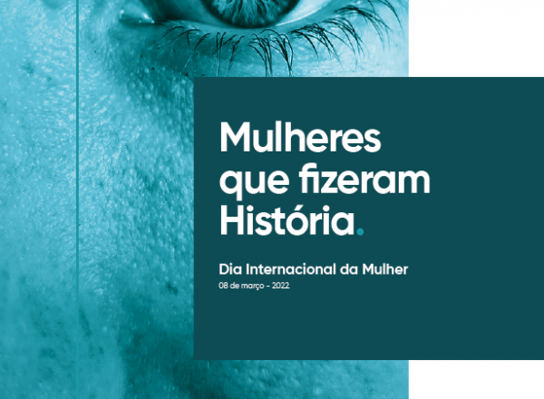 Mulheres que fizeram História. Dia Internacional da Mulher 08 de março