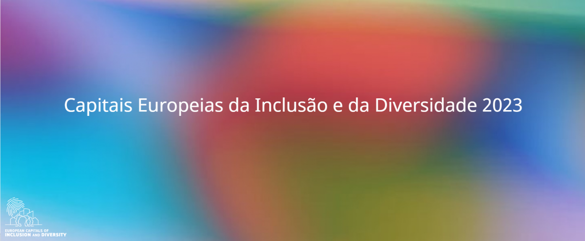 Candidaturas abertas | Prémio Capitais Europeias da Inclusão e da Diversidade 2023